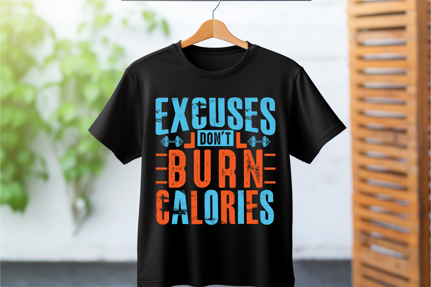 Excuses don't Burn Calories