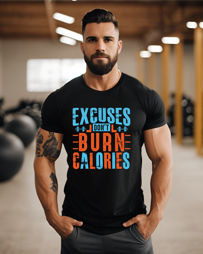 Excuses don't Burn Calories